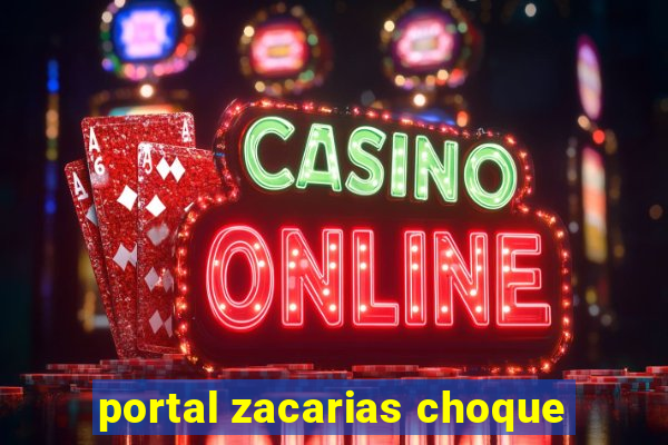 portal zacarias choque